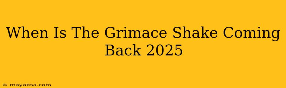 When Is The Grimace Shake Coming Back 2025